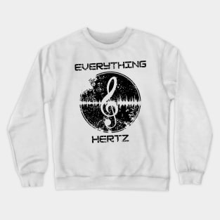 Everything hertz music design Crewneck Sweatshirt